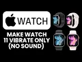 How to Make Apple Watch 11 Vibrate Only No Sound Quick Guide to Enable Silent Haptic Alerts