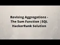 Revising Aggregations - The Sum Function SQL HackerRank Solution