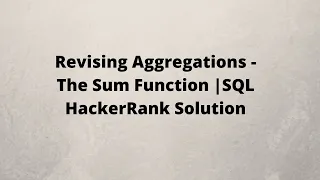Revising Aggregations - The Sum Function SQL HackerRank Solution