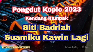 siti badriah suamiku kawin lagi dangdut koplo kendang rampak pongdut terbaru