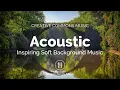 Acoustic Inspiring Soft | Calm Guitar and Piano Background Music (Creative Commons)