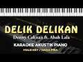 Download Lagu Delik Delikan - Denny Caknan ft Abah Lala ( KARAOKE PIANO -  MALE KEY / NADA PRIA )