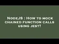 NodeJS How to mock chained function calls using jest