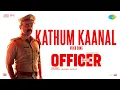 Kathum Kaanal - Video Song | Officer On Duty | Kunchacko Boban | Jakes Bejoy | Aadhi Gopakumar