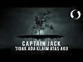 Download Lagu TIDAK ADA KLAIM ATAS AKU BY CAPTAIN JACK [LIRIK]