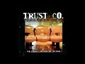 Trust Company - Downfall