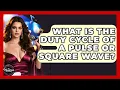 What Is The Duty Cycle Of A Pulse Or Square Wave - The Musician Encyclopedia