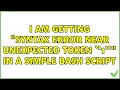 I am getting syntax error near unexpected token in a simple Bash script 3 Solutions