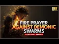 Download Lagu Fire Prayer Against Demonic Swarms