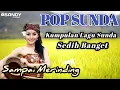 Download Lagu Lagu Sunda Paling Sedih Sampai Merinding - Album Pop Sunda Lawas Terbaik Dan Populer Sepanjang Masa