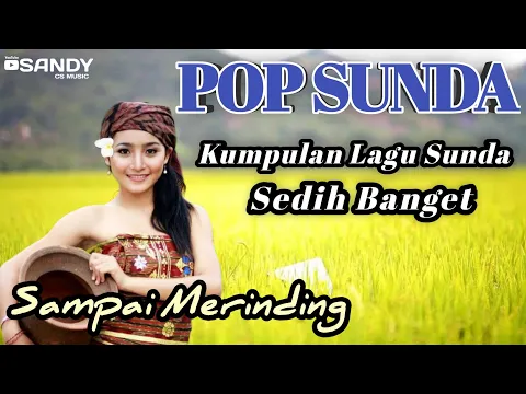 Download MP3 Lagu Sunda Paling Sedih Sampai Merinding - Album Pop Sunda Lawas Terbaik Dan Populer Sepanjang Masa