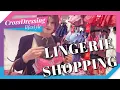 lingerie shopping when crossdressed what fun to be had