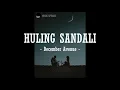 HULING SANDALI - December Avenue (Tayo Sa Huling Buwan Ng Taon Official Soundtrack) (LYRICS)