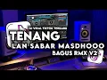 Download Lagu DJ Tenang Lan Sabar Masdhooo Kepontang Pantingku Demi Kowe, Bagus Rmx V2