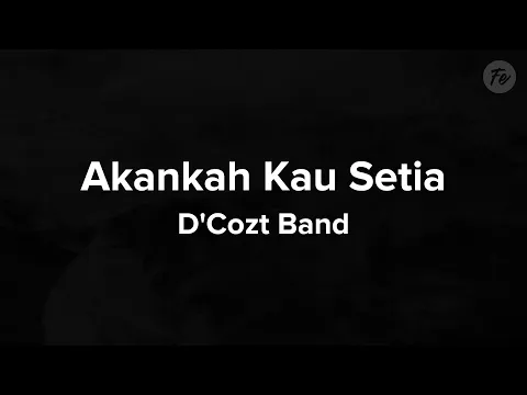 Download MP3 D'Cozt - Akankah Kau Setia (Lyrics)