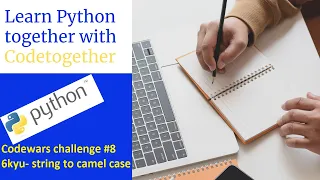 Codewars python challenge - convert string to camel case