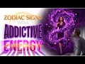 Zodiac Signs With Addictive Energy