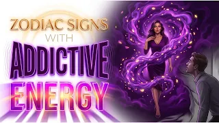 Zodiac Signs With Addictive Energy
