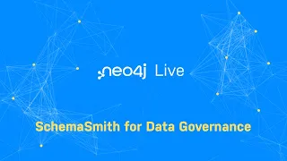 Thumbnail for Neo4j Live: SchemaSmith for Data Governance video