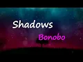 Bonobo - Shadows (Lyrics)