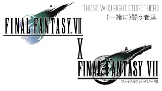 final fantasy 7 x final fantasy 7 remake those who fight together 