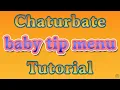 Chaturbate Tutorial - Baby TIP Menu