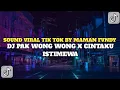 Download Lagu DJ PAK WONG VONG X CINTAKU ISTIMEWA SOUND VIRAL TIK TOK BY MAMAN FVNDY