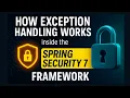How Exception Handling Works inside the Spring Security 7 Framework