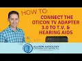 How to Connect Oticon TV Adapter to TV and Hearing Aids