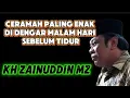 ceramah paling enak didengar di malam hari - kh zainudin mz