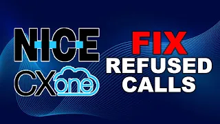 NICE CXOne How to FIX Refused Call Error Guide