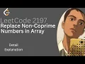Replace Non-Coprime Numbers in Array Detailed Thought Process Leetcode 2197 Simple Explanation