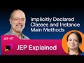 JEP Explained JEP 477 Implicitly Declared Classes and Instance Main Methods