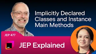JEP Explained JEP 477 Implicitly Declared Classes and Instance Main Methods