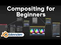 Compositing in Blender for Beginners Tutorial