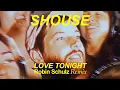 Download Lagu Shouse - Love Tonight (Robin Schulz Remix)