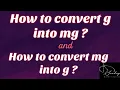 How to convert g into mg and mg into g