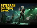 PETERPAN - DAN HILANG | COVER FEMALE VOCAL (video)
