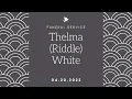 04-20-22 - Thelma Riddle White