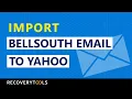 Get an Hassle-free Solution to Import Bellsouth Emails to Yahoo Mail
