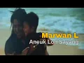 Download Lagu Marwan L - Aneuk Lon Sayang (Official Music Video)