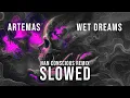 Download Lagu Artemas - Wet Dreams (Han Conscious Remix) [Slowed]