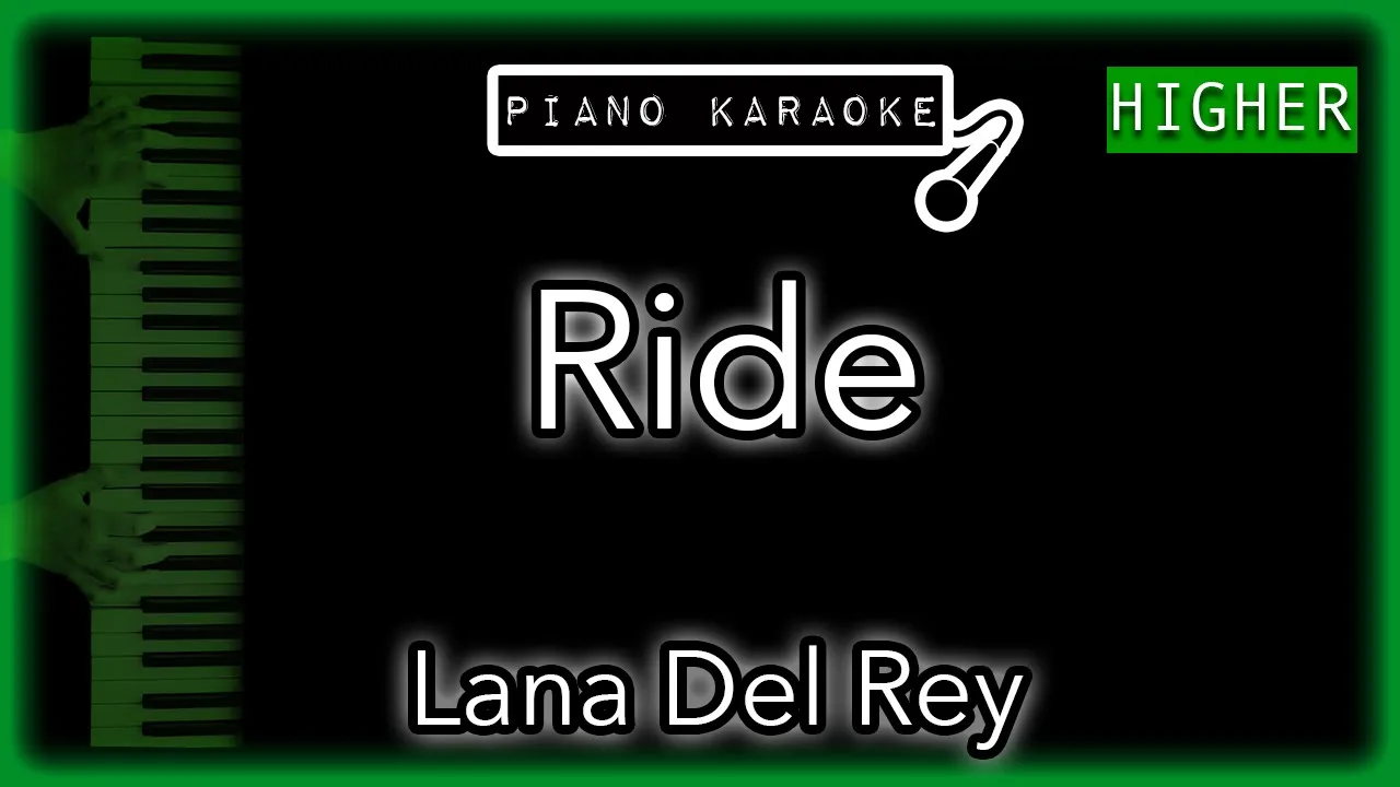 Ride (HIGHER +3) - Lana Del Rey - Piano Karaoke Instrumental