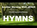 Lagu 24/7 HYMNS  Joyful Morning With JESUS HYMNS - soft piano hymns + loop