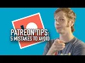 Patreon Tips Avoid These 5 Mistakes