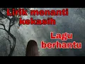 Download Lagu Lirik menanti kekasih ~rintihan kuntilanak