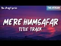 Download Lagu Mere Humsafar (Lyrics) - Yashal Shahid ! Mere Humsafar Title Track ! Full Version !