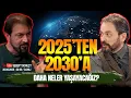 Download Lagu 2025'TEN 2030'A KADAR NELER YAŞAYACAĞIZ? - SERHAT AHMET TAN I MURAT ZURNACI - 30.06.2025