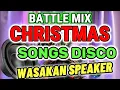 Download Lagu NEW CHRISTMAS SONGS DISCO BATTLE MIX - WASAKAN NG SPEAKER - SOUND CHECK