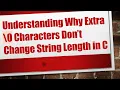 Understanding Why Extra 0 Characters Don t Change String Length in C